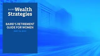 Recording Available! Baird Wealth Strategies: Baird's Retirement Guide for Women