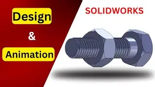 SOLİDWORKS : Bolt & Nut (Cıvata ve Somun) Animation