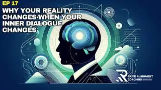 EP17: Why Your Reality Changes When Your Inner Dialogue Changes