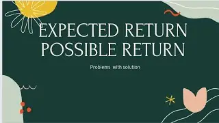 Expected Return possible Return problem with solution