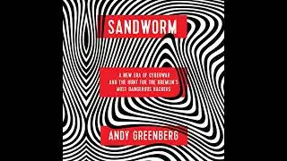 Sandworm: A New Era of Cyberwar and the Hunt for the Kremlin's Most Dangerous Hackers