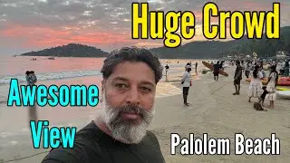 Palolem Beach Weekend Crowd || Awesome View of Sea || South Goa || Harry Dhillon