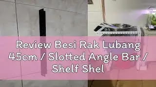 Review Besi Rak Lubang 45cm / Slotted Angle Bar / Shelf Shelves DIY Bertingkat