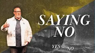Yes or No: Saying No | Pastor Jeff Crowder