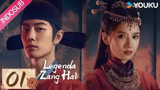 [Indo Sub] Legenda Zang Hai (Legend of Zang Hai) EP01 | Xiao Zhan / Zhang Jingyi | YOUKU