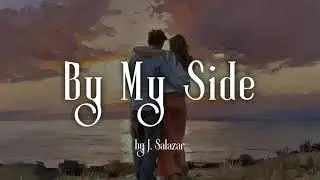 By My Side by J. Salazar