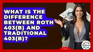 What Is The Difference Between Roth 403(b) And Traditional 403(b)? - Get Retirement Help