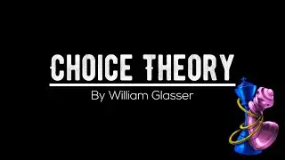 Choice Theory a  book break down series - Intro