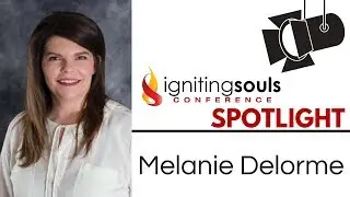 Melanie Delorme | Igniting Souls Conference Spotlight