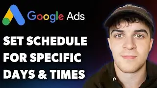 How to Set Google Ads Schedule for Specific Days and Times (Full 2025 Guide)