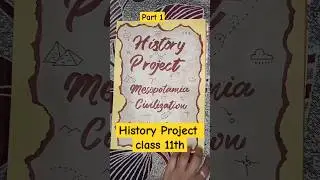 Mesopotamia Civilization Project Class 11th |  how to make history project | History Project ideas