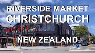 Riverside Market | 4K | Christchurch | South Island | New Zealand
