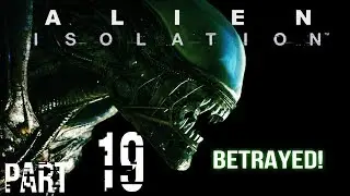 ALIEN: Isolation Part 19: Betrayed!