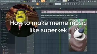 How to Make Meme Music Remixes Like Superkek | Step-by-Step Tutorial | FL Studio