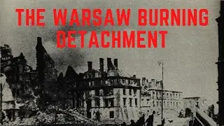 The Warsaw Burning Detachment - Cleaning Up BRUTAL Nazi Massacres