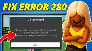 How To Fix Roblox Error Code 280 Disconnected From Game Please Reconnect