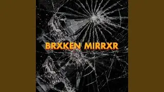 BRXKEN MIRRXR