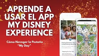 C&oacute;mo Navegar la Pesta&ntilde;a &ldquo;My Day&rdquo; en My Disney Experience App