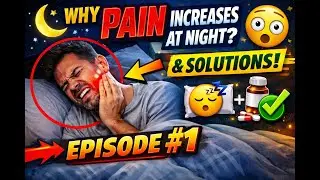 Episode 1:Why Tooth Pain Increases at Night? | Causes, Science & Instant Relief