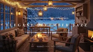 Elegant December Jazz 🍸 Cozy Winter Coffee Shop Ambience & Smooth Piano for Classy Dinner ❄️