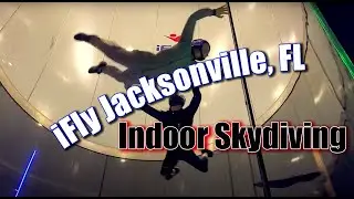 iFly Jacksonville, FL (Indoor Skydiving)