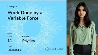 Work Done by a Variable Force | Class 11 Physics | Work, Energy And Power