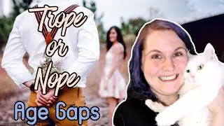 Trope or Nope - Age Gap Tropes