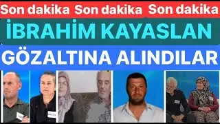 SON DAKİKA!! İBRAHİM KAYASLAN CİNAYETİNDE GÖZ ALTILAR VAR!!!