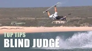 Blind Judge - Kitesurfing Top Tips with Aaron Hadlow