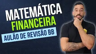 Matemática Financeira - Só bizus para a prova do BB