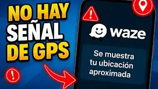 ✅NO HAY SE&Ntilde;AL DE GPS SE MUESTRA TU UBICACION APROXIMADA [WAZE]