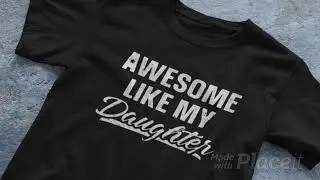 Awesome Like My Daughter Shirt