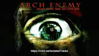 Arch Enemy - Dead Eyes See No Future (Drums Only)