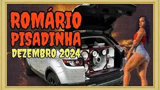 ROMÁRIO PISADINHA DEZEMBRO 2024 | PISEIRO E FORRÓ | ESPECIAL FIM DE ANO