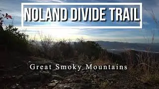 Noland Divide Trail  Great Smoky Mountains