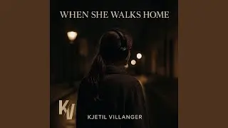When She Walks Home
