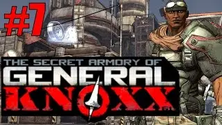 Borderlands: Секретный арсенал генерала Нокса! - Часть 7 - Генерал Нокс и ограбление арсенала!