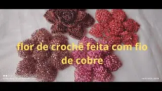 Flor de croch&ecirc; com fio de cobre