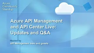 Updates and Q&A  | Azure API Management & API Center Community Standup