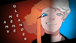 OLEANDER /Mother Mother {meme animation/AMV} ||| 🌼