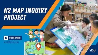 SISB Chiangmai :  N2 Map Inquiry Project