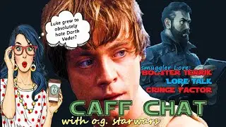 CAF CHAT || Smuggler Lore: Booster Terrik, Cringe Factor & more.....
