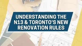 Understanding the N13 & Toronto&rsquo;s New Renovation Rules