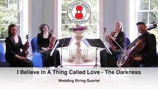 I Believe In A Thing Called Love (The Darkness) Wedding String Quartet