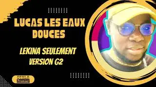 LUCAS LES EAUX DOUCES - Lekina seulement (version G2) (Audio officiel 2024)