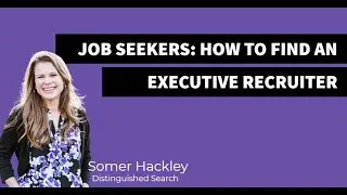 How to find an executive recruiter: with Somer Hackley