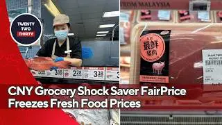 CNY Grocery Shock Saver FairPrice Freezes Fresh Food Prices &ndash; Will It Really Help Your Budget
