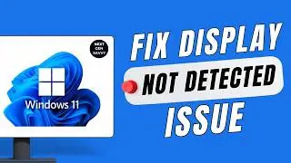 How To Fix Second Monitor Not Detected Issue On Windows 11 ?