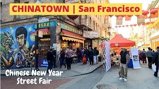 Chinatown San Francisco - Chinese New Year Street Fair | Walking Tour | The oldest Chinatown in USA