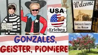 Gonzales, TX - Geschichte, Geister, Pioniere - Ein Ausflug